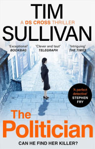 Title: The Politician: The unmissable new thriller with an unforgettable detective in 2024, Author: Tim Sullivan