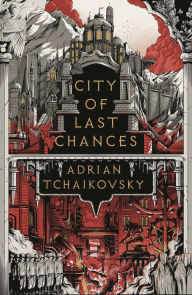 Title: City of Last Chances, Author: Adrian Tchaikovsky