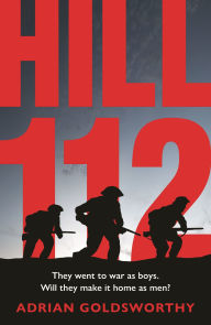 Title: Hill 112: a novel of D-Day and the Battle of Normandy, Author: Adrian Goldsworthy