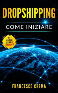 Title: DROPSHIPPING: Come iniziare, Author: Francesco Crema