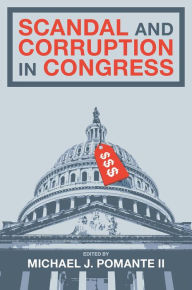 Title: Scandal and Corruption in Congress, Author: Michael J. Pomante II
