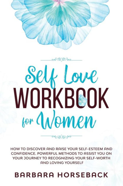 Self Love Workbook For Women How To Discover And Raise Your Self