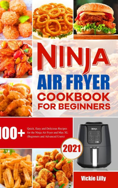 The Complete Ninja Air Fryer Max XL Cookbook: Affordable, Easy