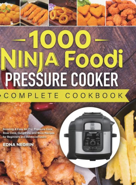 The Ninja Foodi Pressure Cooker Cookbook: 1000 Healthy, Easy and Delicious  Re 9781953732613