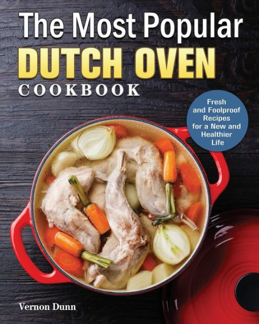 The Most Popular Dutch Oven Cookbook by Vernon Dunn, Paperback Barnes