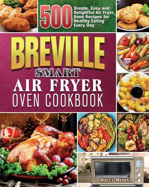 Breville Smart Air Fryer Oven Cookbook by Holly Medina, Paperback