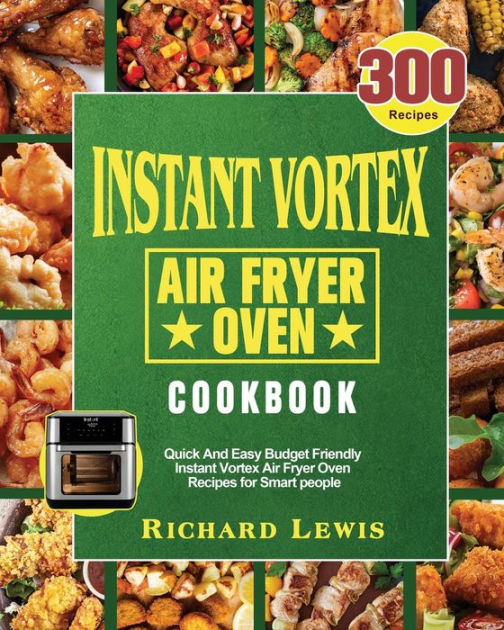 Instant Vortex Air Fryer Oven Cookbook by Richard Lewis, Paperback