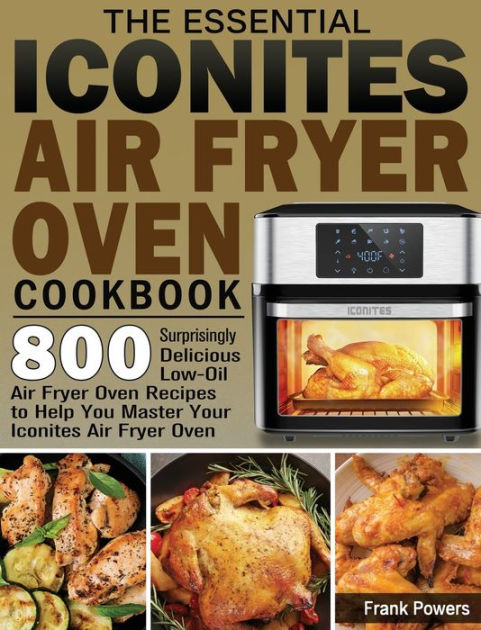 Iconites Air Fryer Oven Cookbook for Beginners: The Complete Guide