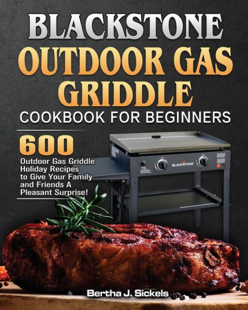 Blackstone Outdoor Gas Griddle Cookbook For Beginners by Bertha J