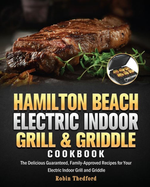 Overweldigend Wie Uitstralen Hamilton Beach Electric Indoor Grill and Griddle Cookbook by Robin E.  Thedford, Paperback | Barnes & Noble®