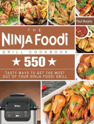 Title: The Ninja Foodi Grill Cookbook: 550 tasty ways to get the most out of your Ninja Foodi Grill, Author: Paul Murphy