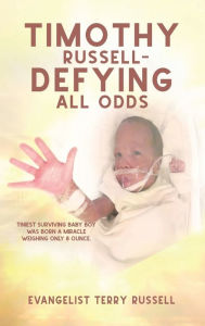 Title: Timothy Russell - Defying All Odds, Author: Evangelist Terry Russell