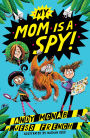 My Mom Is A Spy: Book 1