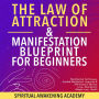 The Law Of Attraction & Manifestation Blueprint For Beginners: Manifesting Techniques, Guided Meditations, Hypnosis & Affirmations- Money, Love, Abundance, Weight Loss, Health