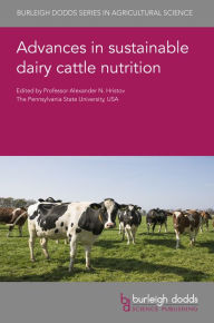 Title: Advances in sustainable dairy cattle nutrition, Author: Alexander N. Hristov