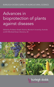 Title: Advances in bioprotection of plants against diseases, Author: Shashi Sharma