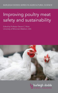 Title: Improving poultry meat safety and sustainability, Author: Steven C. Ricke