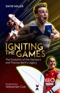 Title: Igniting the Games: The Evolution of the Olympics and Bach's Legacy, Author: David Miller