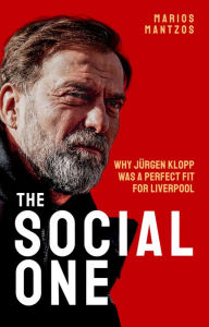 Title: The Social One: Why Jurgen Klopp was a Perfect Fit for Liverpool, Author: Marios Mantzos