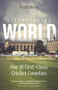 Title: Disappearing World: Our 18 First Class Cricket Counties, Author: Sclyd Berry
