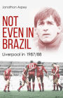 Not Even in Brazil: Liverpool in 1987/88