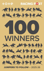 Title: Racing Post 100 Winners: Jumpers to Follow 2025-26, Author: Rodney Pettinga