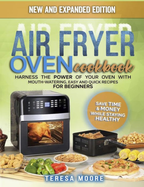 Air Fryer Oven Cookbook Harness The Power Of Your Oven With Mouth