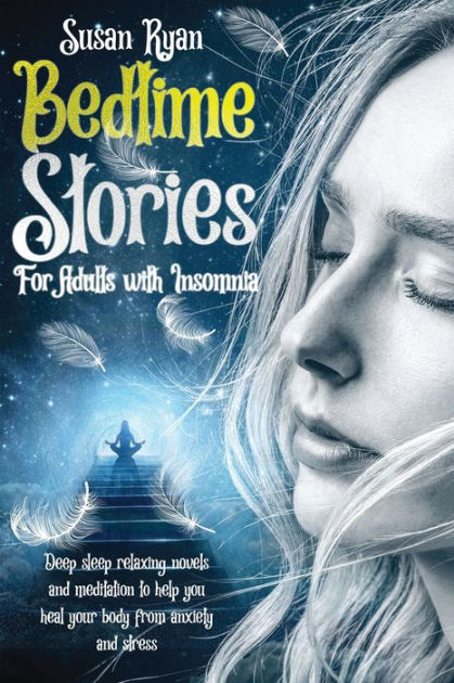 Bedtime Stories For Adults With Insomnia Deep Sleep Relaxing Novels And Meditation To Help You