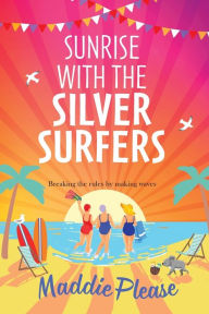Title: Sunrise With The Silver Surfers, Author: Maddie Please