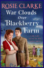 War Clouds Over Blackberry Farm: The start of a brand new historical saga series by Rosie Clarke