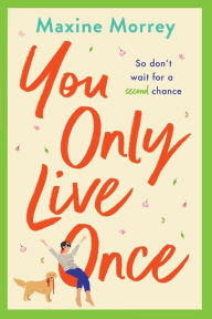 Title: You Only Live Once, Author: Maxine Morrey