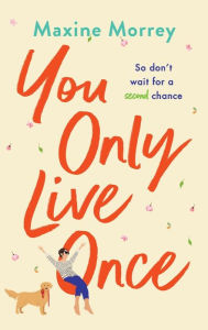 Title: You Only Live Once, Author: Maxine Morrey