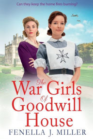 Title: The War Girls Of Goodwill House, Author: Fenella J. Miller