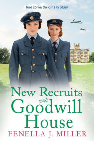 Title: New Recruits At Goodwill House, Author: Fenella J. Miller