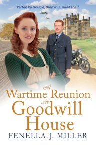 Title: A Wartime Reunion At Goodwill House, Author: Fenella J. Miller