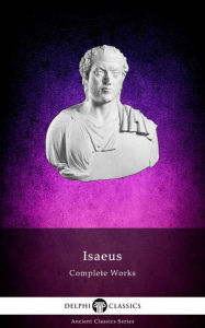 Title: Delphi Complete Works of Isaeus (Illustrated), Author: Isaeus of Athens