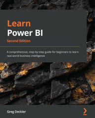 Title: Learn Power BI: A comprehensive, step-by-step guide for beginners to learn real-world business intelligence, Author: Greg Deckler