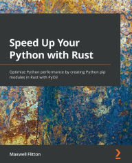 Title: Speed Up Your Python with Rust: Optimize Python performance by creating Python pip modules in Rust with PyO3, Author: Maxwell Flitton