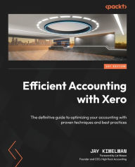 Title: Efficient Accounting with Xero: The definitive guide to optimizing your accounting with proven techniques and best practices, Author: Jay Kimelman