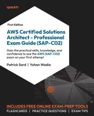 Title: AWS Certified Solutions Architect - Professional Exam Guide (SAP-C02): Gain the practical skills, knowledge, and confidence to ace the AWS (SAP-C02) exam on your first attempt, Author: Patrick Sard