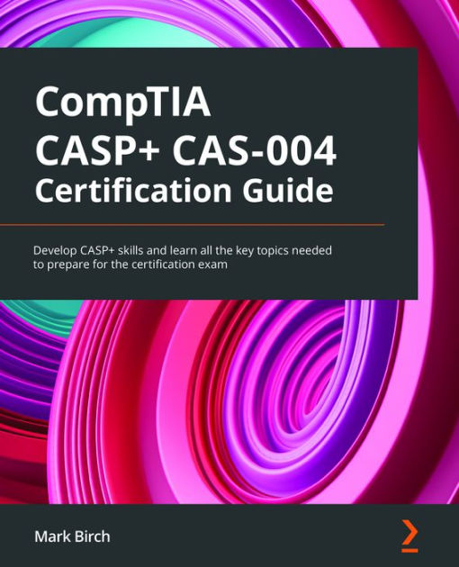 CompTIA CASP+ CAS-004 Certification Guide: Develop CASP+ skills and Sns-Brigh10