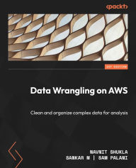 Title: Data Wrangling on AWS: Clean and organize complex data for analysis, Author: Navnit Shukla