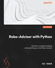 Title: Robo-Advisor with Python: A hands-on guide to building and operating your own Robo-advisor, Author: Aki Ranin