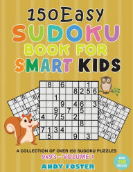 Title: 150 Easy Sudoku Book for Smart Kids - Volume 1, Author: Andy Foster