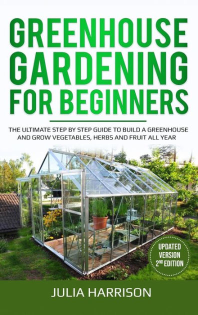 GREENHOUSE GARDENING FOR BEGINNERS ( Updated Version 2nd Edition ) By ...