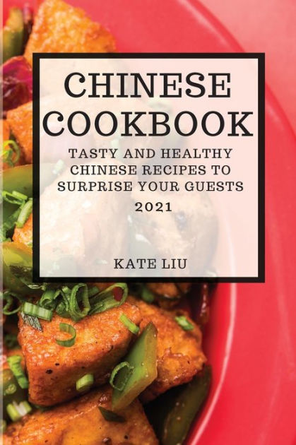 chinese-cookbook-2021-tasty-and-healthy-chinese-recipes-to-surprise