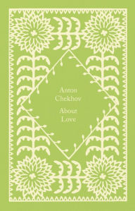 Title: About Love, Author: Anton Chekhov