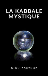 Title: La Kabbale mystique (traduit), Author: Dion Fortune