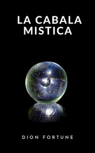 Title: La Cabala mistica (tradotto), Author: Dion Fortune