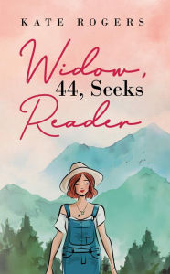 Title: Widow, 44, Seeks Reader, Author: Kate Rogers